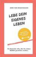Ebook Lebe Dein eigenes Leben di Anne von Brockhausen edito da Books on Demand