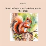 Ebook Nussi the Squirrel and its Adventures in the Forest di René Burkhard edito da Books on Demand