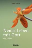 Ebook Neues Leben mit Gott di Anton Schulte edito da Folgen Verlag