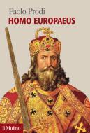 Ebook Homo Europaeus di Paolo Prodi edito da Società editrice il Mulino, Spa