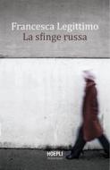 Ebook La sfinge russa di Francesca Legittimo edito da Hoepli