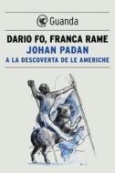Ebook Johan Padan a la descoverta de le Americhe di Dario Fo edito da Guanda