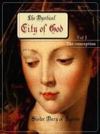 Ebook The Mystical City of God di Sister Mary of Agreda edito da Via Pulchritudinis