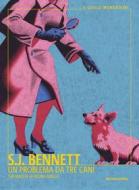 Ebook Un problema da tre cani di Bennett S.j. edito da Mondadori