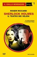Ebook Sherlock Holmes. Il teatro dei veleni (Il Giallo Mondadori Sherlock) di Riccard Roger edito da Mondadori