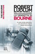 Ebook La vendetta di Bourne di Ludlum Robert, Van Lustbader Eric edito da BUR