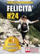 Ebook Felicità H24 di NICOLETTA SANGIORGIO edito da Bruno Editore