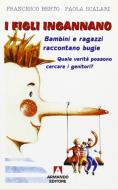 Ebook I figli ingannano di Berto Francesco, Scalari Paola edito da Armando Editore
