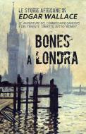 Ebook Bones a Londra di Edgar Wallace edito da DMG Edizioni