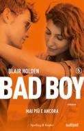 Ebook Bad boy 5 mai più e ancora di Holden Blair edito da Sperling & Kupfer