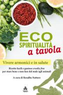 Ebook Ecospiritualità a tavola di Rosalba Nattero edito da Edizioni Triskel di Rosalba Nattero s.a.s.