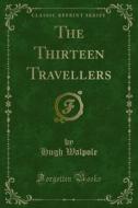 Ebook The Thirteen Travellers di Hugh Walpole edito da Forgotten Books