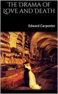 Ebook The Drama of Love and Death di Edward Carpenter edito da Books on Demand
