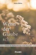 Ebook Wenn der Glaube schwindet di Heinz Böhm edito da Folgen Verlag