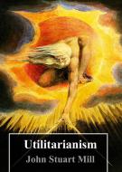 Ebook Utilitarianism di John Stuart Mill edito da Freeriver Publishing