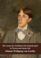 Ebook Die Laune des Verliebten Ein Schaeferspiel in Versen und einem Akt di Johann Wolfgang Goethe edito da Freeriver Publishing