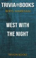Ebook West with the Night by Beryl Markham (Trivia-On-Books) di Trivion Books edito da Trivion Books