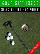Ebook Golf Gift Ideas di Jeannine Hill edito da Jeannine