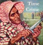 Ebook Time Crime di H. Beam Piper edito da Reading Essentials