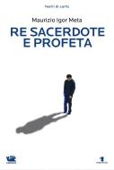 Ebook Re Sacerdote e Profeta di Maurizio Igor Meta edito da Caracò Editore