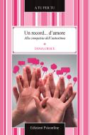Ebook Un record... d'amore. Alla conquista dell'autostima di Croce Tania edito da Edizioni Psiconline