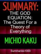 Ebook Summary: The God Equation: The Quest for a Theory of Everything: Michio Kaku di scott campbell edito da Scott Campbell