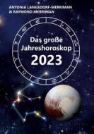 Ebook Das große Jahreshoroskop 2023 di Antonia Langsdorf-Merriman, Raymond Merriman edito da Books on Demand