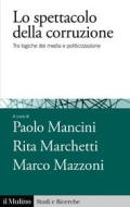 Ebook Lo spettacolo della corruzione edito da Società editrice il Mulino, Spa