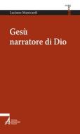 Ebook Gesù narratore di Dio di Luciano Manicardi edito da Edizioni Messaggero Padova