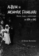 Ebook Album di memorie familiari di Ermes Scattolini edito da Ermes Scattolini