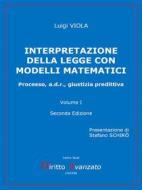 Ebook INTERPRETAZIONE DELLA LEGGE CON MODELLI MATEMATICI (II Edizione) di Luigi VIOLA edito da Diritto Avanzato