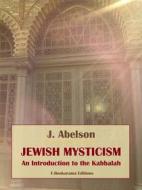 Ebook Jewish Mysticism di J. Abelson edito da E-BOOKARAMA