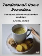 Ebook Traditional Home Remedies di Owen Jones edito da Tektime
