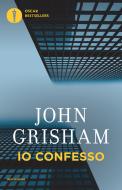 Ebook Io confesso di Grisham John edito da Mondadori