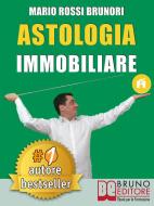 Ebook Astologia Immobiliare di Mario Rossi Brunori edito da Bruno Editore