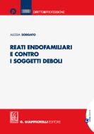 Ebook Reati endofamiliari e contro i soggetti deboli di Alessia Sorgato edito da Giappichelli Editore