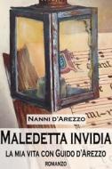 Ebook maledetta invidia di Cheli Nanni d'Arezzo edito da ilmiolibro self publishing