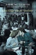 Ebook Una lunga vita da idealista di Jean-Michel Guenassia edito da Salani Editore