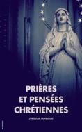 Ebook Prières et pensées chrétiennes di Joris Karl Huysmans edito da FV Éditions