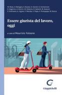 Ebook Essere giurista del lavoro, oggi - e-Book di Alessandra Ingrao, Giulio Centamore, Venera Protopapa, Marco Rocca, Emanuele Dagnino, Elena Gramano, Marta Giaconi, Raffaele Galardi, Stefano Cairoli, Marco Biasi, Pasquale Monda, Annamaria Donini, Veronica Papa, Silvio Bologna, Stefania Buoso, Maurizio Falsone edito da Giappichelli Editore