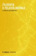 Ebook Filosofia e felicità digitale di AA. VV. edito da Mimesis Edizioni