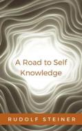 Ebook A Road to Self Knowledge di Rudolf Steiner edito da Ale.Mar.