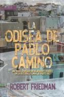 Ebook La Odisea De Pablo Camino di Robert Friedman edito da Babelcube Inc.