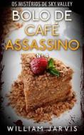 Ebook Bolo De Café Assassino Nº 4 (Os Mistérios De Sky Valley) di William Jarvis edito da Babelcube Inc.