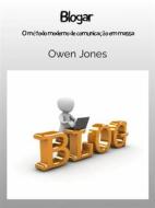 Ebook Blogar di Owen Jones edito da Megan Publishing Services