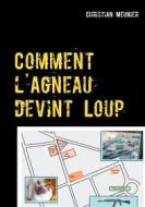 Ebook Comment l&apos;Agneau devint Loup di Christian Meunier edito da Books on Demand