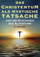 Ebook Das Christentum als mystische Tatsache und die Mysterien des Altertums di Rudolf Steiner edito da FV Éditions