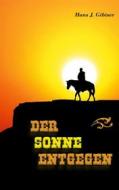 Ebook Der Sonne entgegen di Hans J. Gibiser edito da Books on Demand