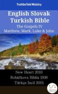 Ebook English Slovak Turkish Bible - The Gospels IV - Matthew, Mark, Luke & John di Truthbetold Ministry edito da TruthBeTold Ministry