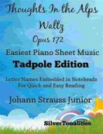 Ebook Thoughts In the Alps Waltz Opus 172 Easiest Piano Sheet Music Tadpole Edition di SilverTonalities edito da SilverTonalities